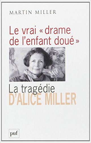 Le vrai « drame de l'enfant doué ». La tragédie d'Alice Miller